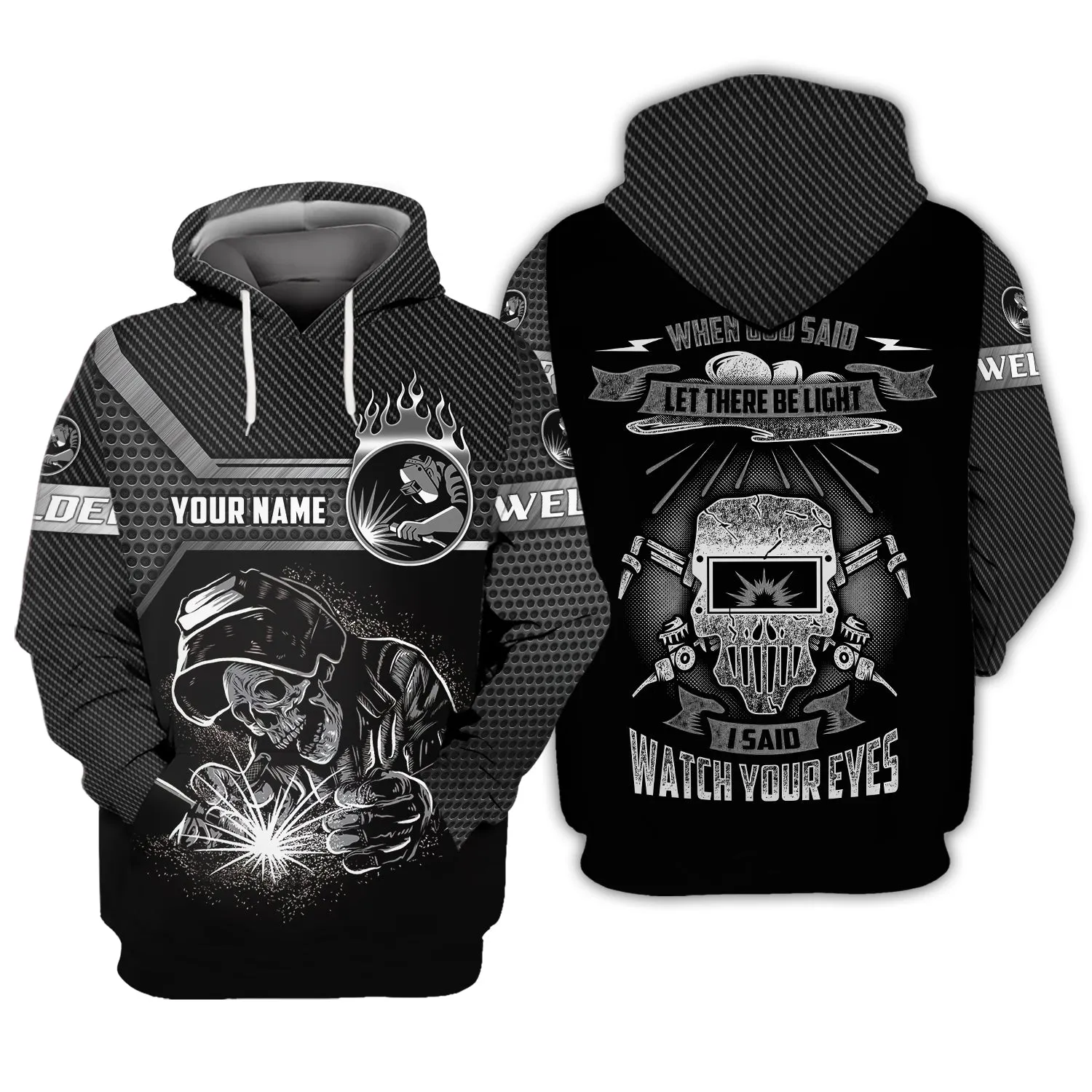 Welder I Said Watch Your Eyes 3D Sweatshirt Hoodie Bomber Shirts Personalized Name Welder Christmas Shirt